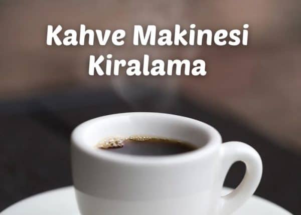 Kahve Makinesi Kiralama Nedir? 2 kiralık kahve makinesi